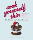 Image for Cook yourself thin  : the delicious way to drop a dress size