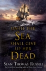 Image for Until the Sea Shall Give Up Her Dead
