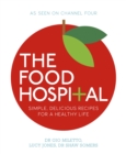 Image for The food hospital  : simple, delicious recipes for a healthy life