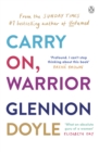 Image for Carry on, warrior  : the real truth about being a woman
