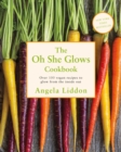 Image for the oh she glows cookbook  : over 100 vegan recipes to glow from the inside out