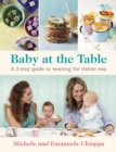Image for Baby at the table  : a 3-step guide to weaning the Italian way