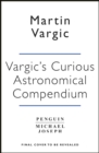 Image for Vargic&#39;s curious cosmic compendium  : space, the universe and everything within it