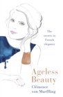 Image for Ageless beauty  : secrets from three generations of French beauty editors