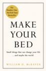 Image for Make your bed  : little things that can change your life...and maybe the world