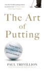 Image for The art of putting  : Trevillion&#39;s method of perfect putting