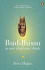 Image for Buddhism is Not What You Think: Finding Freedom Beyond Beliefs