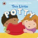 Image for This Little Potty: Ladybird Touch and Feel