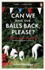 Image for Can We Have Our Balls Back, Please?: How The British Invented Sport