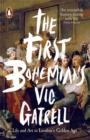 Image for The first Bohemians  : life and art in London&#39;s golden age