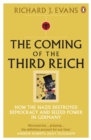 Image for Coming of the Third Reich: How the Nazis Destroyed Democracy and Seized Power in Germany