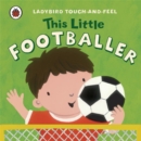 Image for This Little Footballer: Ladybird Touch and Feel