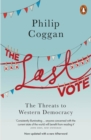 Image for The last vote  : the threats to Western democracy