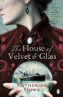 Image for The house of velvet and glass