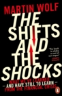 Image for The shifts and the shocks  : what we&#39;ve learned - and still have to learn - from the financial crisis