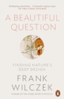 Image for A beautiful question  : finding nature&#39;s deep design