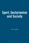 Image for Sport, Sectarianism and Society in a Divided Ireland