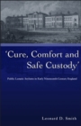 Image for &#39;Cure, comfort and safe custody&#39;  : public lunatic asylums in early nineteenth-century England
