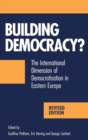 Image for Building democracy?  : the international dimension of democratisation in Eastern Europe