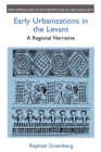 Image for Early Urbanizations in the Levant : A Regional Perspective