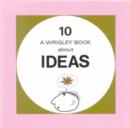 Image for Ideas : Wrigley Book No. 10