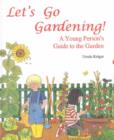 Image for Let&#39;s Go Gardening : A Young Person&#39;s Guide to the Garden