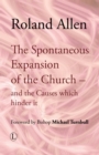 Image for The Spontaneous Expansion of the Church: And the Causes Which Hinder It.
