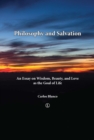 Image for Philosophy and salvation: an essay on wisdom, beauty, and love as the goal of life