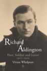 Image for Richard Aldington: poet, soldier and lover, 1911-1929