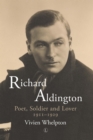 Image for Richard Aldington: poet, soldier, lover, 1911-29