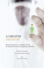 Image for A greater freedom: biotechnology, love, and human destiny : in dialogue with Hans Jonas and Jurgen Habermas