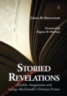 Image for Storied revelations: parables, imagination and George Macdonald