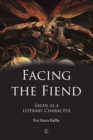 Image for Facing the fiend: Satan as a literary character