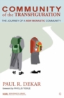 Image for Community of the transfiguration: the journey of a new monastic community