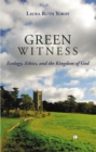 Image for Green witness: ecology, ethics and the kingdom of God