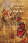 Image for The scarlet woman and the red hand: evangelical apocalyptic belief in the Northern Ireland Troubles