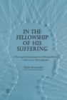 Image for In the fellowship of his suffering: a theological interpretation of mental illness - a focus on &quot;schizophrenia&quot;