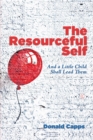 Image for The resourceful self: and a child shall lead them
