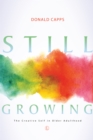 Image for Still growing: the creative self in older adulthood