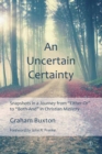 Image for An uncertain certainty: snapshots in a journey from &#39;either-or&#39; to &#39;both-and&#39; in Christian ministry