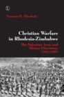 Image for Christian warfare in Rhodesia-Zimbabwe: the Salvation Army and African liberation, 1891-1991