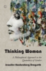 Image for Thinking woman: a philosophical approach to the quandary of gender
