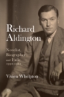 Image for Richard Aldington: novelist, biographer and exile 1930-1962