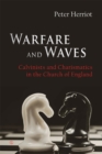 Image for Warfare and Waves: Calvinists and Charismatics in the Church of England