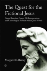 Image for The quest for the fictional Jesus: gospel rewrites, gospel (re)interpretation, and christological portraits within Jesus novels