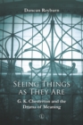 Image for Seeing Things as They Are: G.K. Chesterton and the Drama of Meaning