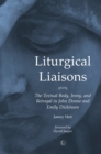Image for Liturgical Liasons: The Textual Body, Irony, and Betrayal in John Donne and Emily Dickinson