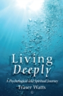 Image for Living Deeply: A Psychological and Spiritual Journey