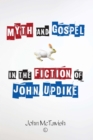 Image for Myth and gospel in the fiction of John Updike
