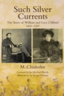 Image for Such Silver Currents: The Story of William and Lucy Clifford, 1845-1929